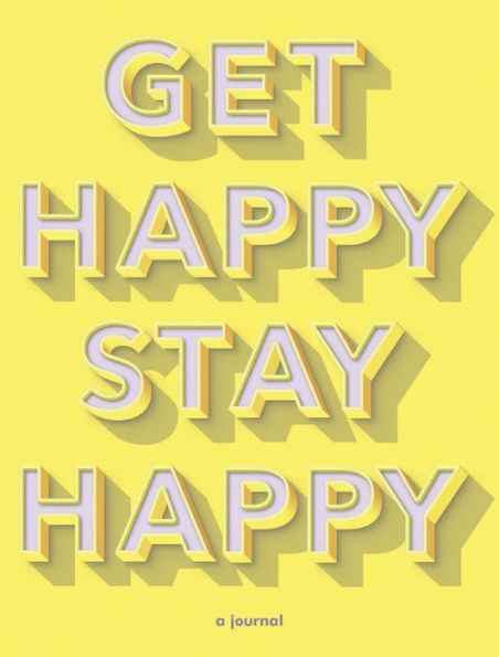 Get Happy, Stay Happy Journal